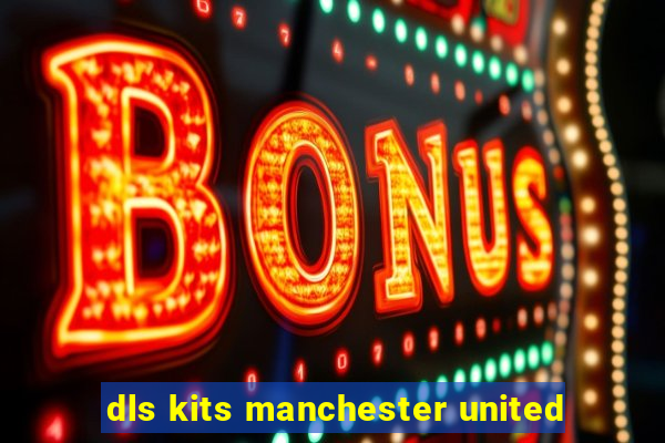 dls kits manchester united